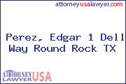 Perez, Edgar 1 Dell Way Round Rock TX