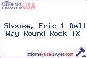 Shouse, Eric 1 Dell Way Round Rock TX