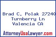 Brad C. Polak 27240 Turnberry Ln Valencia CA