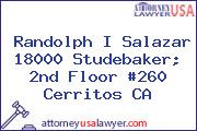 Randolph I Salazar 18000 Studebaker; 2nd Floor #260 Cerritos CA