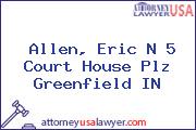 Allen, Eric N 5 Court House Plz Greenfield IN
