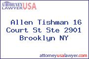 Allen Tishman 16 Court St Ste 2901 Brooklyn NY