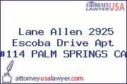 Lane Allen 2925 Escoba Drive Apt #114 PALM SPRINGS CA