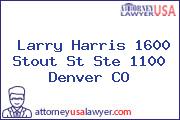Larry Harris 1600 Stout St Ste 1100 Denver CO