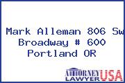 Mark Alleman 806 Sw Broadway # 600 Portland OR