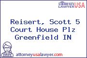 Reisert, Scott 5 Court House Plz Greenfield IN