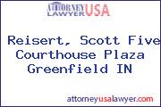 Reisert, Scott Five Courthouse Plaza Greenfield IN