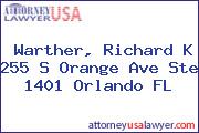 Warther, Richard K 255 S Orange Ave Ste 1401 Orlando FL