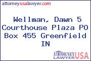 Wellman, Dawn 5 Courthouse Plaza PO Box 455 Greenfield IN