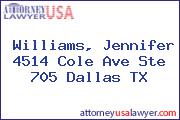 Williams, Jennifer 4514 Cole Ave Ste 705 Dallas TX