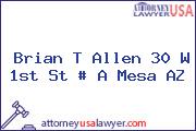 Brian T Allen 30 W 1st St # A Mesa AZ
