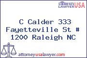 C Calder 333 Fayetteville St # 1200 Raleigh NC