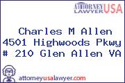 Charles M Allen 4501 Highwoods Pkwy # 210 Glen Allen VA