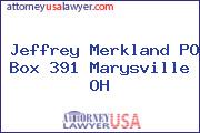 Jeffrey Merkland PO Box 391 Marysville OH