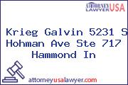Krieg Galvin 5231 S Hohman Ave Ste 717 Hammond In