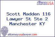 Scott Madden 116 Lawyer St Ste 2 Manchester KY
