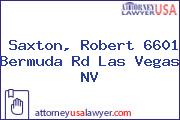Saxton, Robert 6601 Bermuda Rd Las Vegas NV