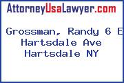 Grossman, Randy 6 E Hartsdale Ave Hartsdale NY