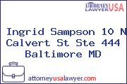 Ingrid Sampson 10 N Calvert St Ste 444 Baltimore MD