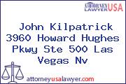 John Kilpatrick 3960 Howard Hughes Pkwy Ste 500 Las Vegas Nv