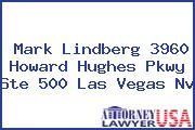 Mark Lindberg 3960 Howard Hughes Pkwy Ste 500 Las Vegas Nv
