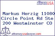 Markus Herzig 11080 Circle Point Rd Ste 200 Westminster CO