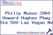 Philip Musso 3960 Howard Hughes Pkwy Ste 500 Las Vegas Nv