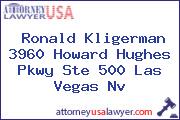 Ronald Kligerman 3960 Howard Hughes Pkwy Ste 500 Las Vegas Nv