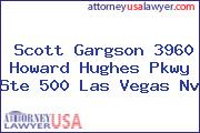 Scott Gargson 3960 Howard Hughes Pkwy Ste 500 Las Vegas Nv