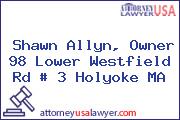 Shawn Allyn, Owner 98 Lower Westfield Rd # 3 Holyoke MA
