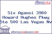 Six Agassi 3960 Howard Hughes Pkwy Ste 500 Las Vegas Nv