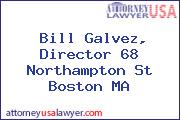 Bill Galvez, Director 68 Northampton St Boston MA