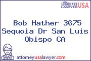 Bob Hather 3675 Sequoia Dr San Luis Obispo CA