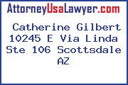 Catherine Gilbert 10245 E Via Linda Ste 106 Scottsdale AZ