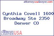 Cynthia Covell 1600 Broadway Ste 2350 Denver CO