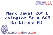 Mark  Bavel 200 E Lexington St # 605 Baltimore MD