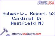 Schwartz, Robert 53 Cardinal Dr Westfield NJ
