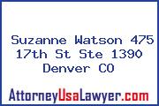 Suzanne Watson 475 17th St Ste 1390 Denver CO