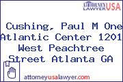 Cushing, Paul M One Atlantic Center 1201 West Peachtree Street Atlanta GA