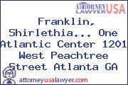 Franklin, Shirlethia... One Atlantic Center 1201 West Peachtree Street Atlanta GA