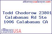Todd Chodorow 23801 Calabasas Rd Ste 1006 Calabasas CA