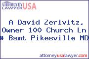 A David Zerivitz, Owner 100 Church Ln # Bsmt Pikesville MD
