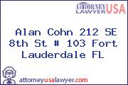 Alan Cohn 212 SE 8th St # 103 Fort Lauderdale FL