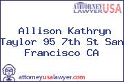 Allison Kathryn Taylor 95 7th St San Francisco CA