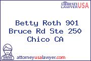 Betty Roth 901 Bruce Rd Ste 250 Chico CA