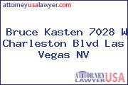 Bruce Kasten 7028 W Charleston Blvd Las Vegas NV
