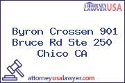 Byron Crossen 901 Bruce Rd Ste 250 Chico CA