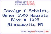 Carolyn A Schmidt, Owner 5500 Wayzata Blvd # 1025 Minneapolis MN