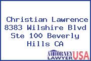 Christian Lawrence 8383 Wilshire Blvd Ste 100 Beverly Hills CA