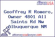 Geoffrey R Romero, Owner 4801 All Saints Rd Nw Albuquerque NM